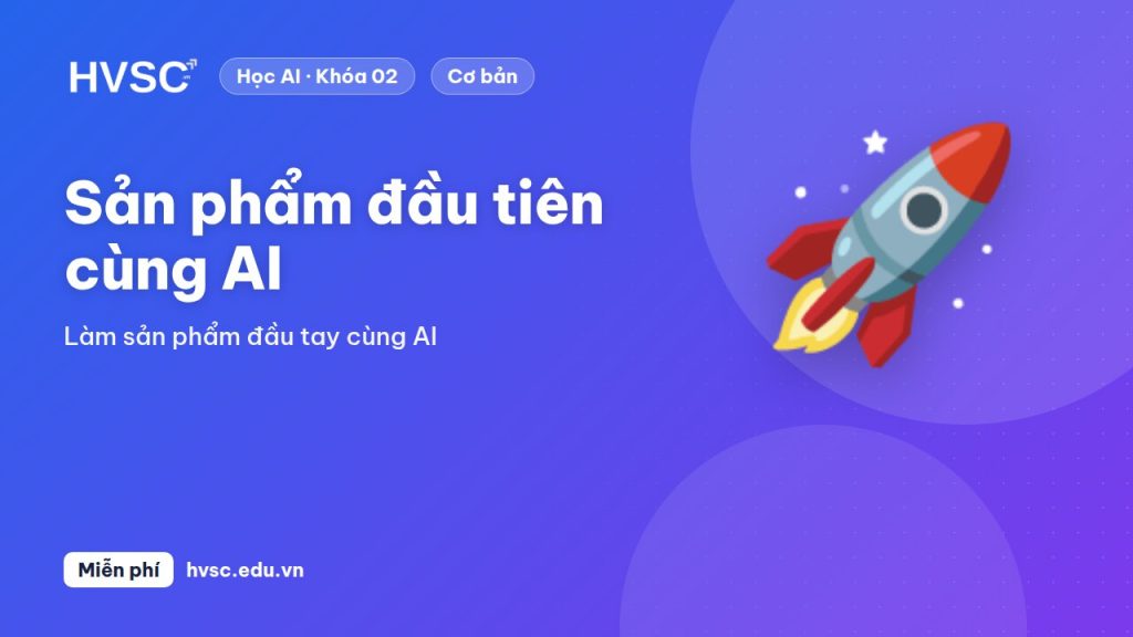 Sản phẩm đầu tiên cùng AI