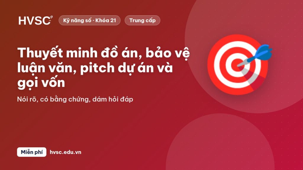 Thuyết minh đồ án, bảo vệ luận văn, pitch dự án và gọi vốn